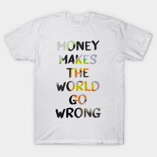 Money Makes the World Go Wrong Glitch Art Quote T-Shirt